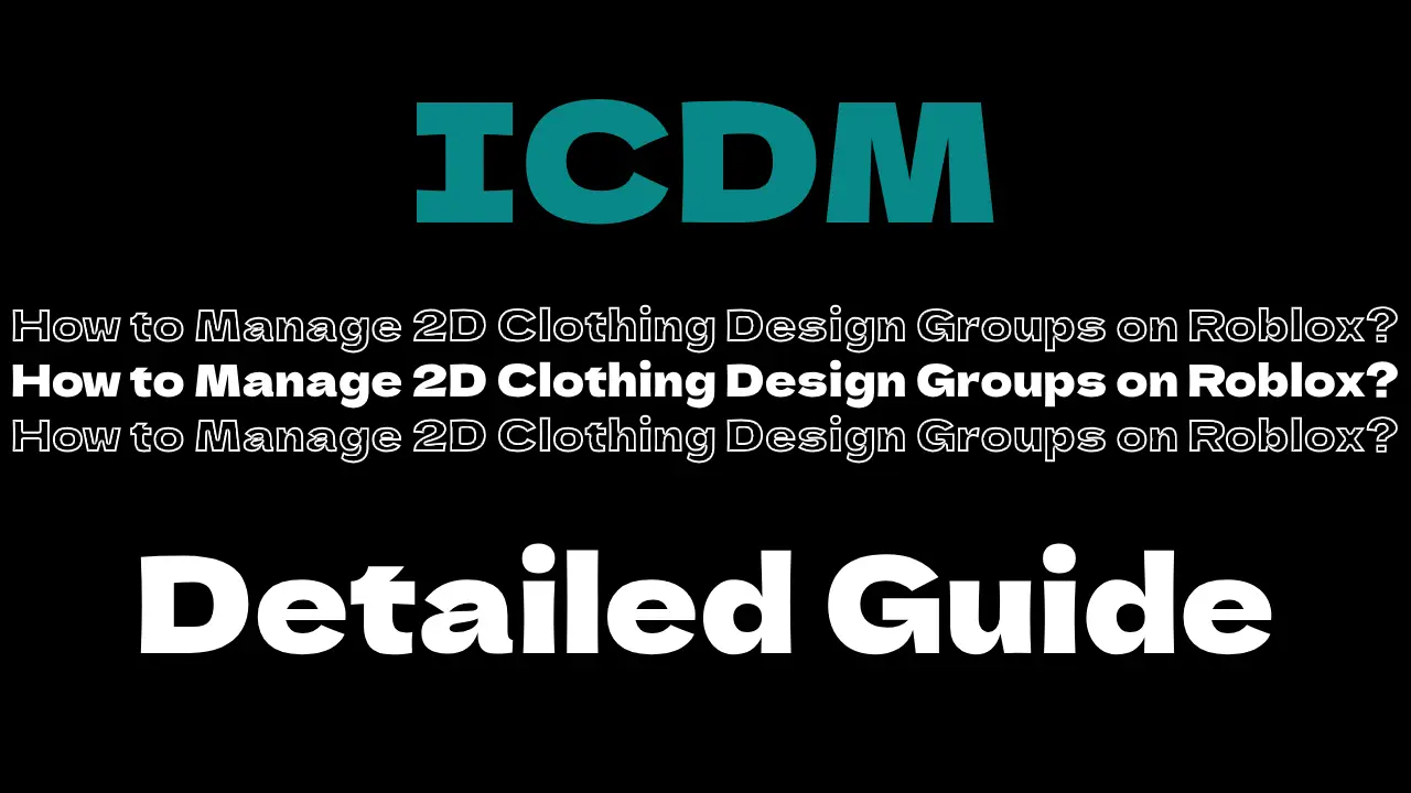 How to Manage 2D Clothing Design Groups on Roblox (Detailed Article)